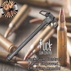Fuck Gun Control Laser Engraved Charging Handle