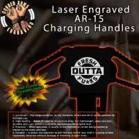 Fresh Outta Laser Engraved Charging Handle