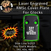 Say When Laser Engraved RMSc Cover Plate for Glock 43, 43x, 48
