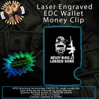 Messy Buns & Guns Laser Engraved EDC  Money Clip Credit Card Wallet